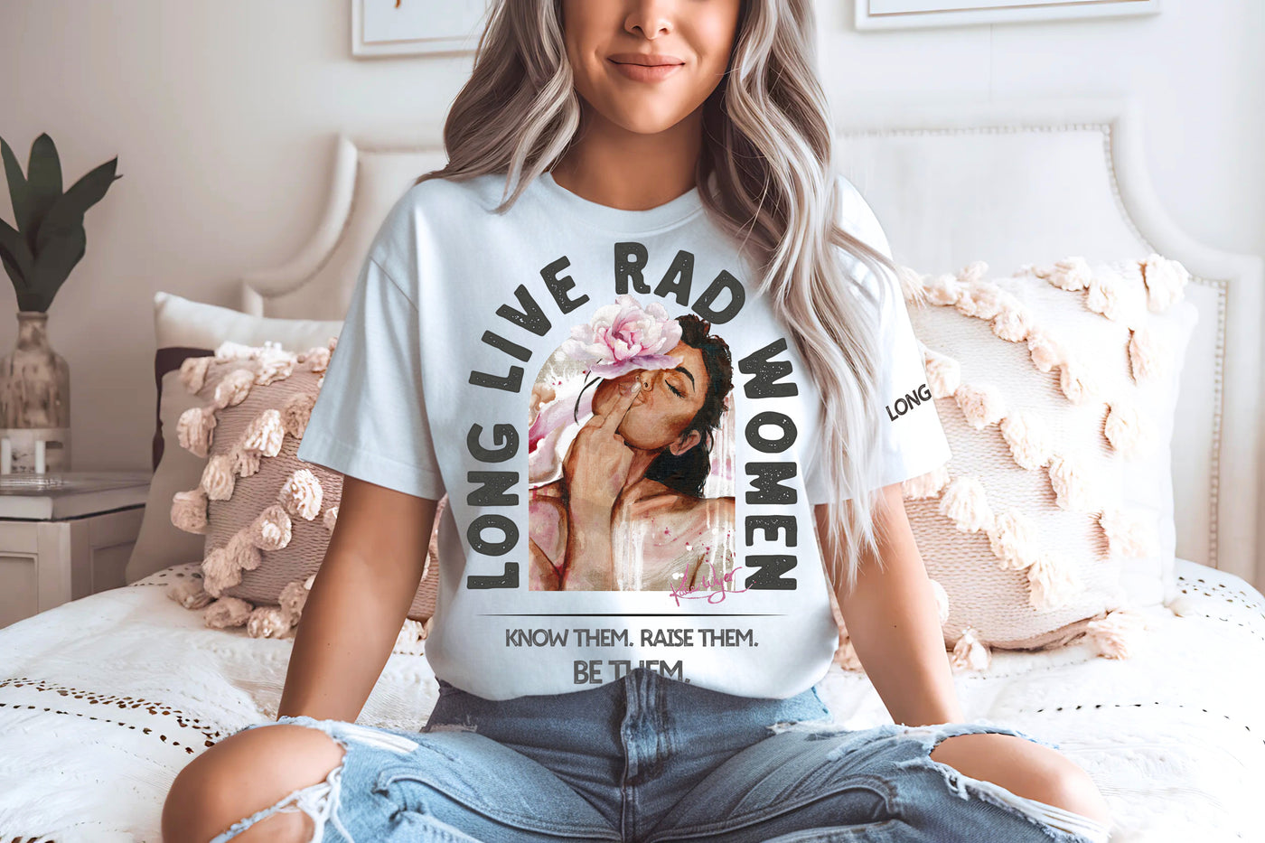 "Long Live Rad Women" ~ No Approval Needed & Fierce as Hell! SoftStyle