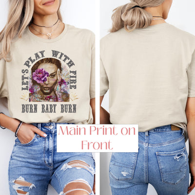 "Let's Play with FIre - Burn Baby Burn" Fierce & Free ~ SoftStyle Tee