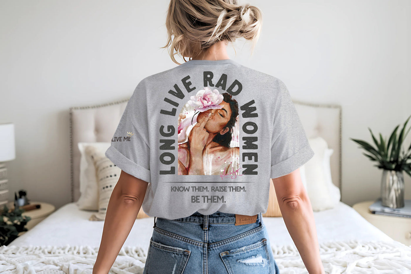 "Long Live Rad Women" ~ No Approval Needed & Fierce as Hell! SoftStyle