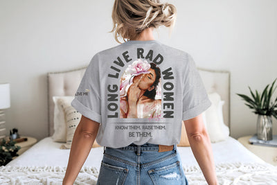 "Long Live Rad Women" ~ No Approval Needed & Fierce as Hell! SoftStyle