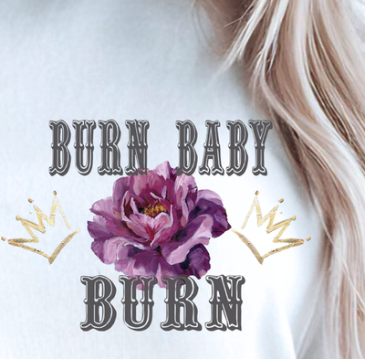 "Let's Play with FIre - Burn Baby Burn" Fierce & Free ~ SoftStyle Tee