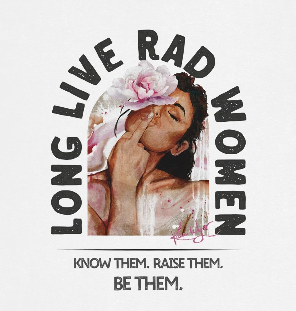 "Long Live Rad Women" ~ No Approval Needed!  SoftStyle Tee