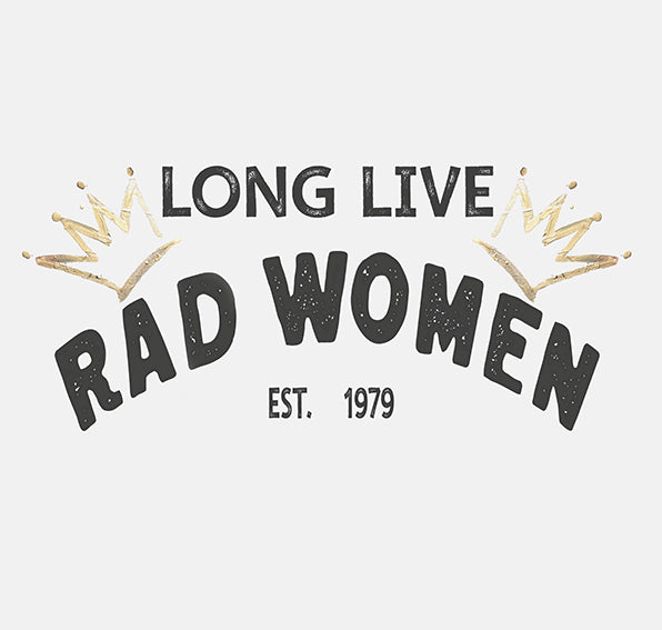 "Long Live Rad Women" ~ No Approval Needed!  SoftStyle Tee