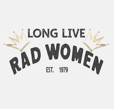 "Long Live Rad Women" ~ No Approval Needed!  SoftStyle Tee