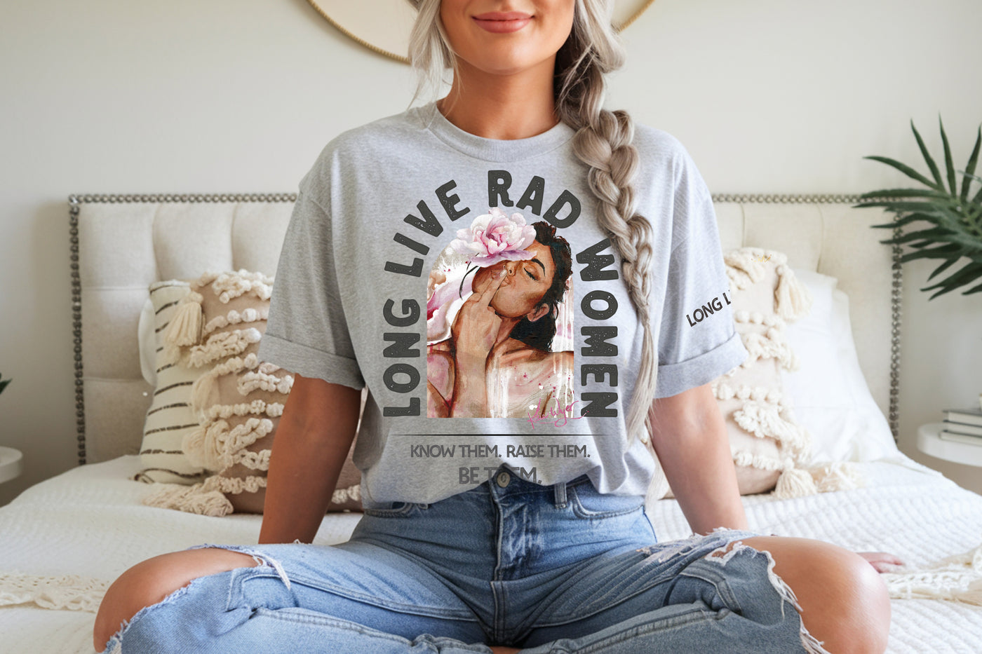 "Long Live Rad Women" ~ No Approval Needed & Fierce as Hell! SoftStyle