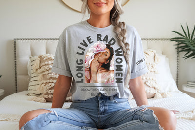 "Long Live Rad Women" ~ No Approval Needed & Fierce as Hell! SoftStyle