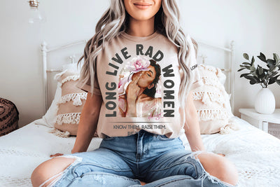 "Long Live Rad Women" ~ No Approval Needed & Fierce as Hell! SoftStyle