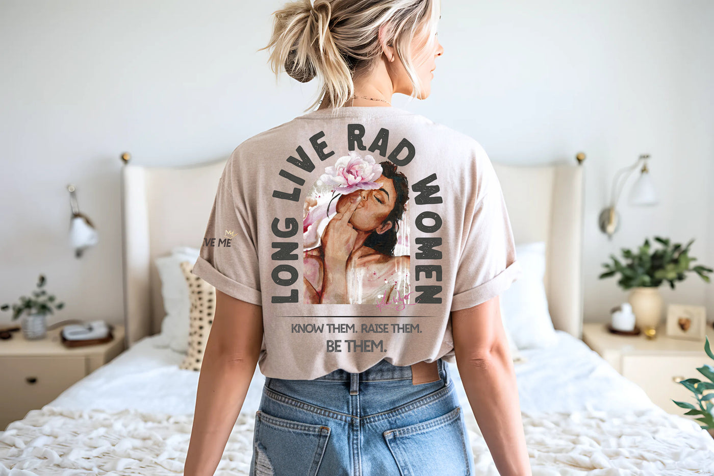 "Long Live Rad Women" ~ No Approval Needed & Fierce as Hell! SoftStyle