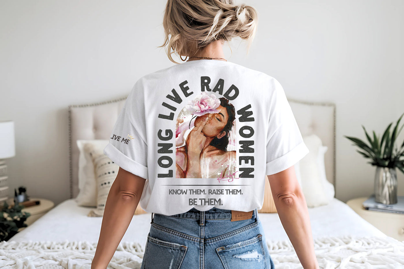 "Long Live Rad Women" ~ No Approval Needed & Fierce as Hell! SoftStyle